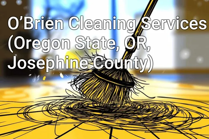 O’Brien Cleaning Services (Oregon State, OR, Josephine County)