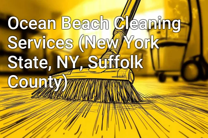 Ocean Beach Cleaning Services (New York State, NY, Suffolk County)