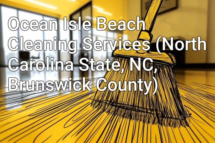 Ocean Isle Beach Cleaning Services (North Carolina State, NC, Brunswick County)