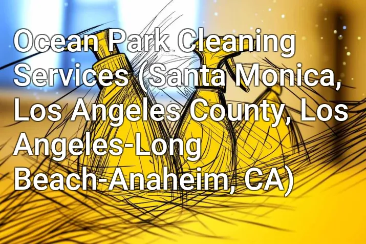 Ocean Park Cleaning Services (Santa Monica, Los Angeles County, Los Angeles-Long Beach-Anaheim, CA)