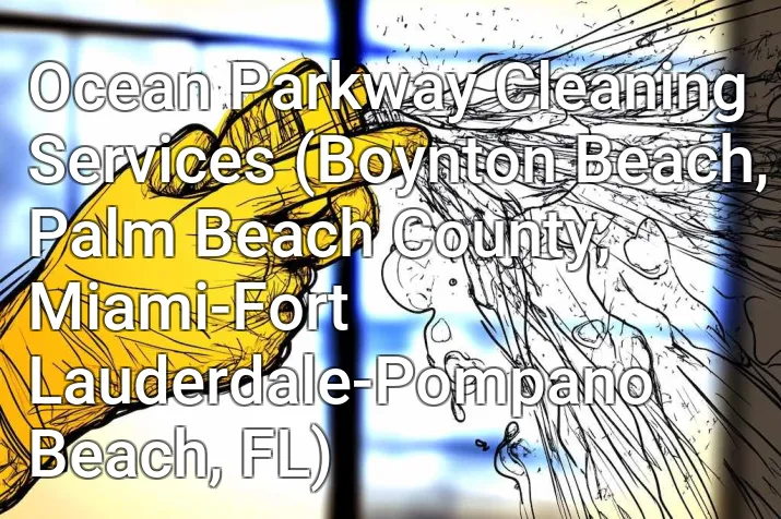 Ocean Parkway Cleaning Services (Boynton Beach, Palm Beach County, Miami-Fort Lauderdale-Pompano Beach, FL)
