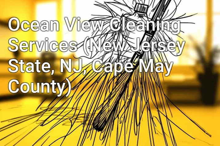 Ocean View Cleaning Services (New Jersey State, NJ, Cape May County)