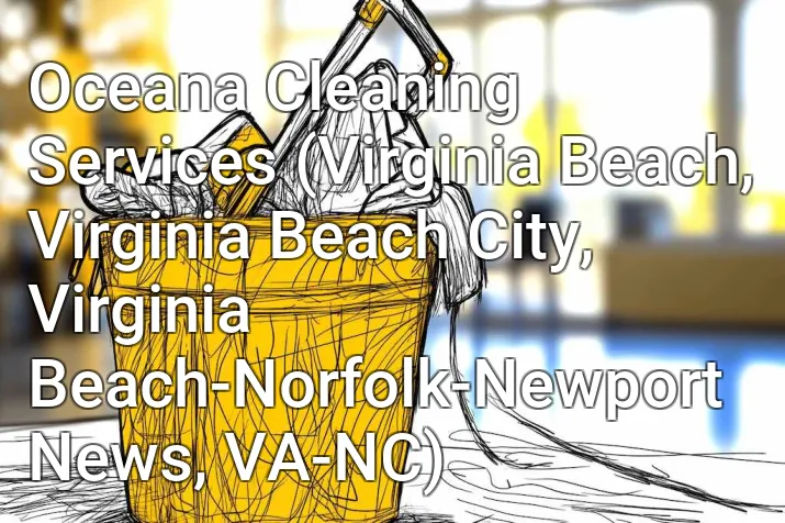 Oceana Cleaning Services (Virginia Beach, Virginia Beach City, Virginia Beach-Norfolk-Newport News, VA-NC)