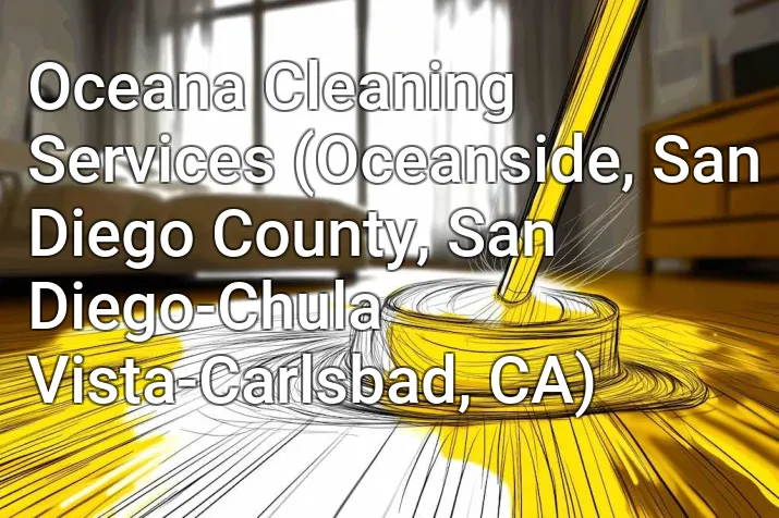 Oceana Cleaning Services (Oceanside, San Diego County, San Diego-Chula Vista-Carlsbad, CA)