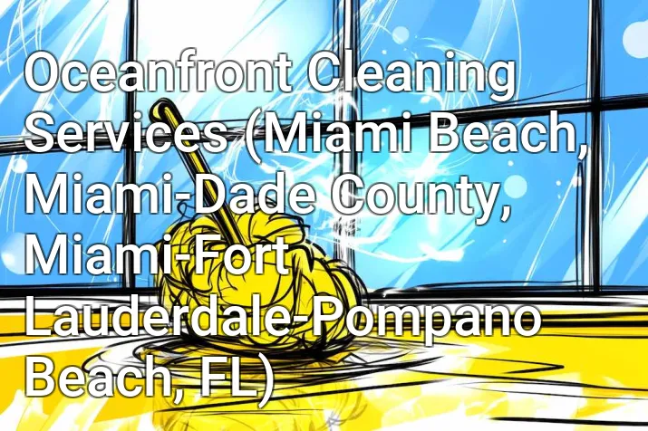 Oceanfront Cleaning Services (Miami Beach, Miami-Dade County, Miami-Fort Lauderdale-Pompano Beach, FL)