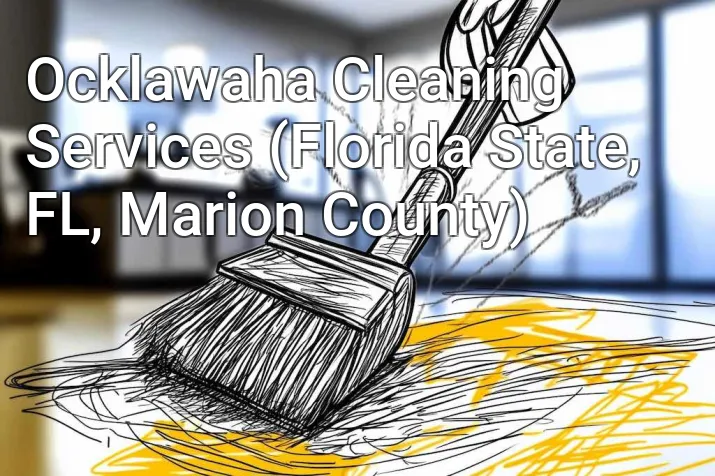 Ocklawaha Cleaning Services (Florida State, FL, Marion County)
