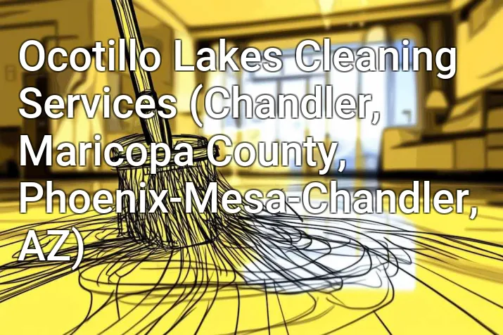 Ocotillo Lakes Cleaning Services (Chandler, Maricopa County, Phoenix-Mesa-Chandler, AZ)