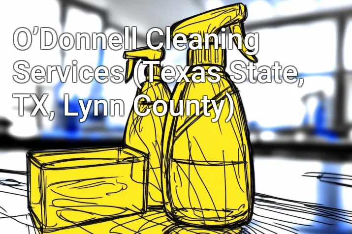 O’Donnell Cleaning Services (Texas State, TX, Lynn County)