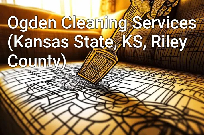 Ogden Cleaning Services (Kansas State, KS, Riley County)