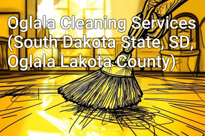 Oglala Cleaning Services (South Dakota State, SD, Oglala Lakota County)