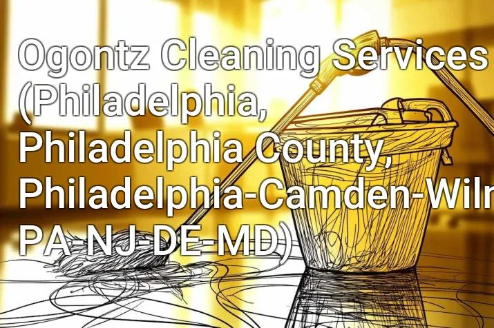 Ogontz Cleaning Services (Philadelphia, Philadelphia County, Philadelphia-Camden-Wilmington, PA-NJ-DE-MD)