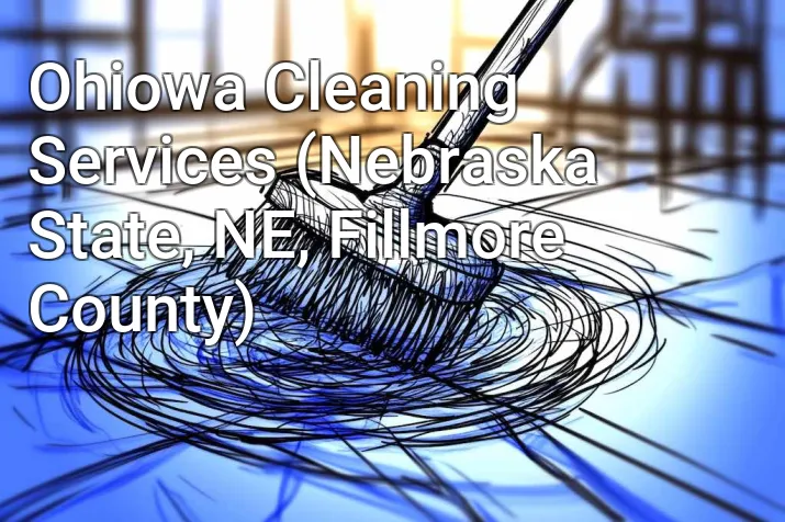 Ohiowa Cleaning Services (Nebraska State, NE, Fillmore County)