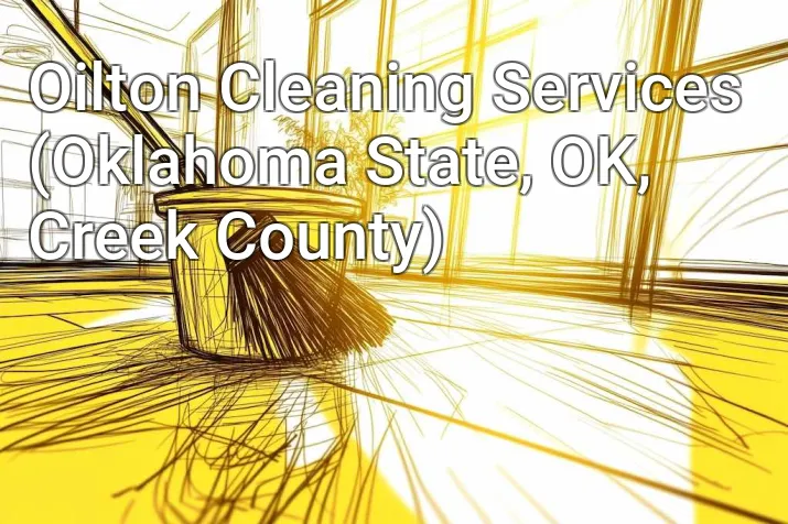 Oilton Cleaning Services (Oklahoma State, OK, Creek County)