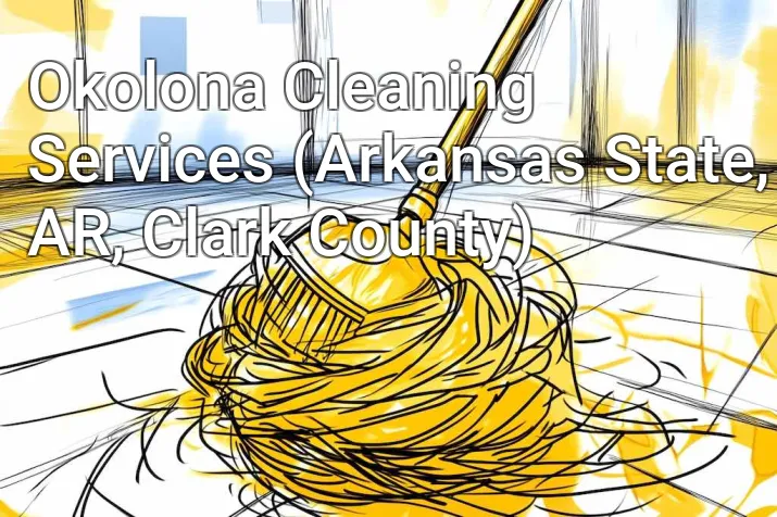 Okolona Cleaning Services (Arkansas State, AR, Clark County)
