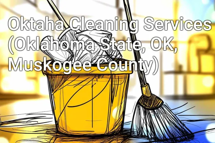 Oktaha Cleaning Services (Oklahoma State, OK, Muskogee County)