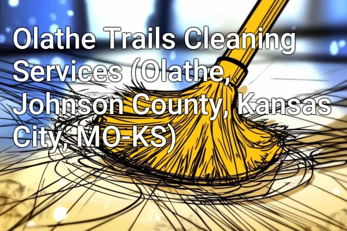 Olathe Trails Cleaning Services (Olathe, Johnson County, Kansas City, MO-KS)