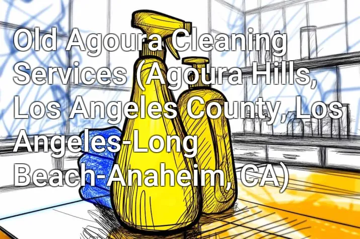 Old Agoura Cleaning Services (Agoura Hills, Los Angeles County, Los Angeles-Long Beach-Anaheim, CA)