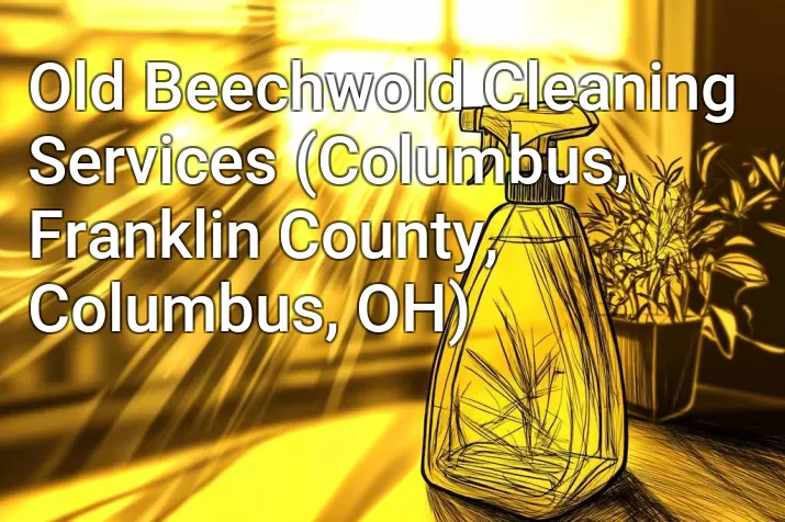 Old Beechwold Cleaning Services (Columbus, Franklin County, Columbus, OH)