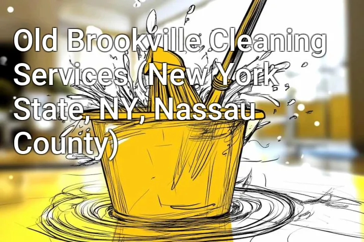 Old Brookville Cleaning Services (New York State, NY, Nassau County)