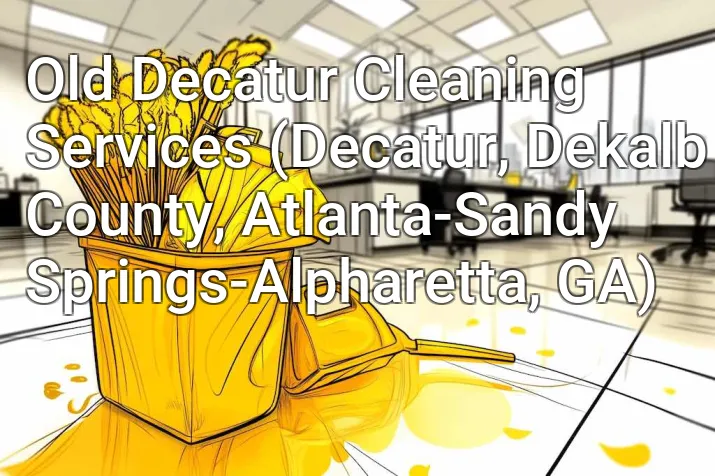 Old Decatur Cleaning Services (Decatur, Dekalb County, Atlanta-Sandy Springs-Alpharetta, GA)