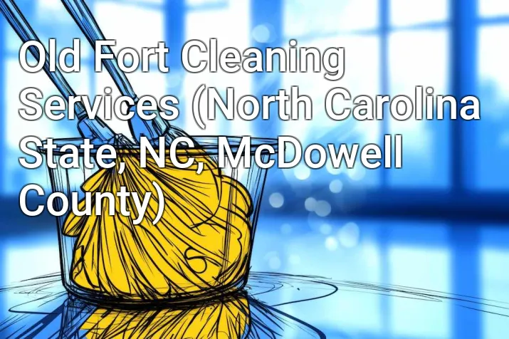 Old Fort Cleaning Services (North Carolina State, NC, McDowell County)