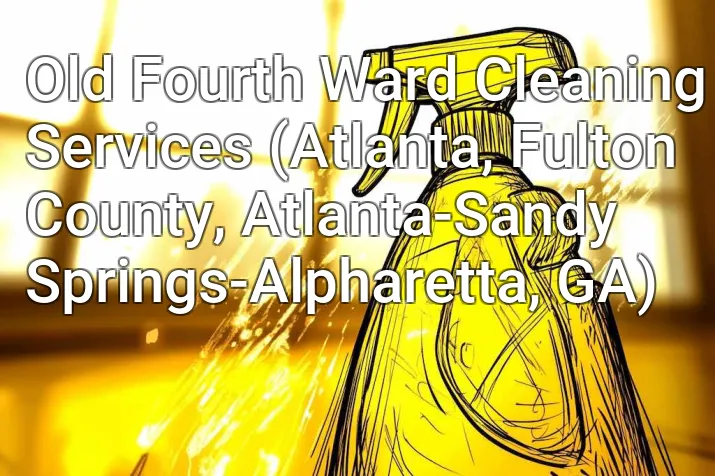 Old Fourth Ward Cleaning Services (Atlanta, Fulton County, Atlanta-Sandy Springs-Alpharetta, GA)