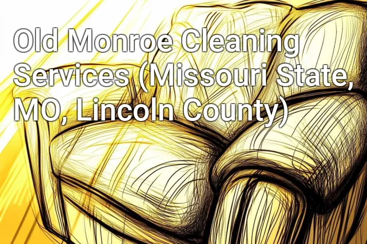 Old Monroe Cleaning Services (Missouri State, MO, Lincoln County)