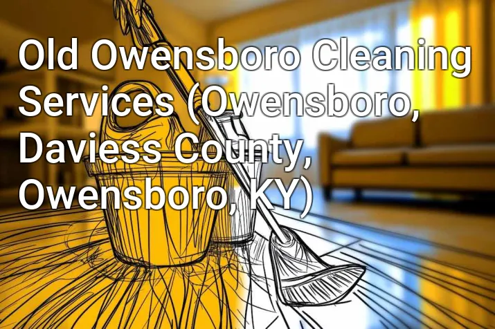 Old Owensboro Cleaning Services (Owensboro, Daviess County, Owensboro, KY)