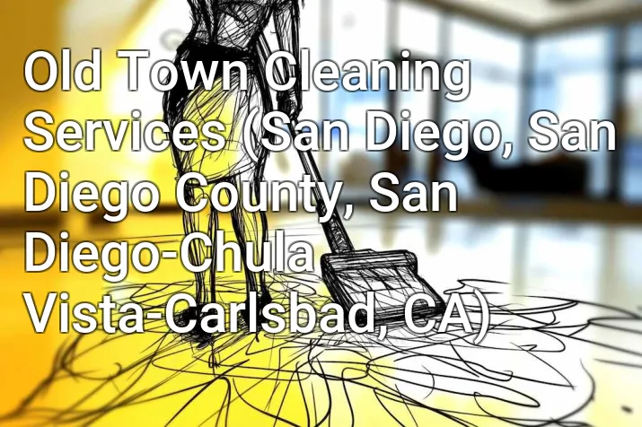 Old Town Cleaning Services (San Diego, San Diego County, San Diego-Chula Vista-Carlsbad, CA)