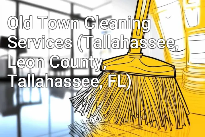 Old Town Cleaning Services (Tallahassee, Leon County, Tallahassee, FL)