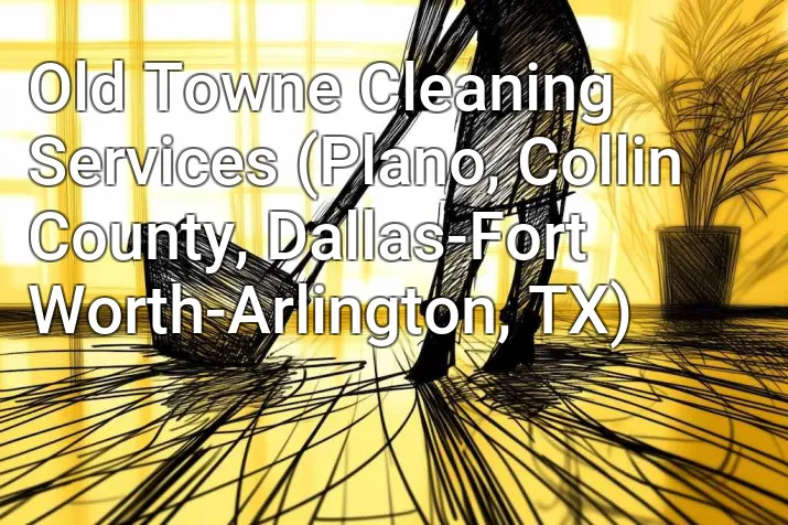 Old Towne Cleaning Services (Plano, Collin County, Dallas-Fort Worth-Arlington, TX)