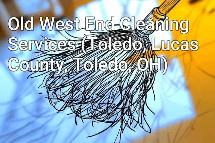 Old West End Cleaning Services (Toledo, Lucas County, Toledo, OH)