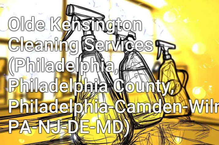 Olde Kensington Cleaning Services (Philadelphia, Philadelphia County, Philadelphia-Camden-Wilmington, PA-NJ-DE-MD)