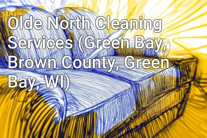 Olde North Cleaning Services (Green Bay, Brown County, Green Bay, WI)