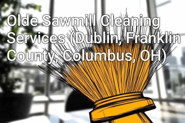 Olde Sawmill Cleaning Services (Dublin, Franklin County, Columbus, OH)