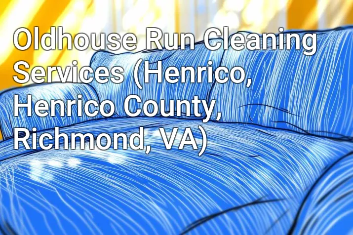 Oldhouse Run Cleaning Services (Henrico, Henrico County, Richmond, VA)