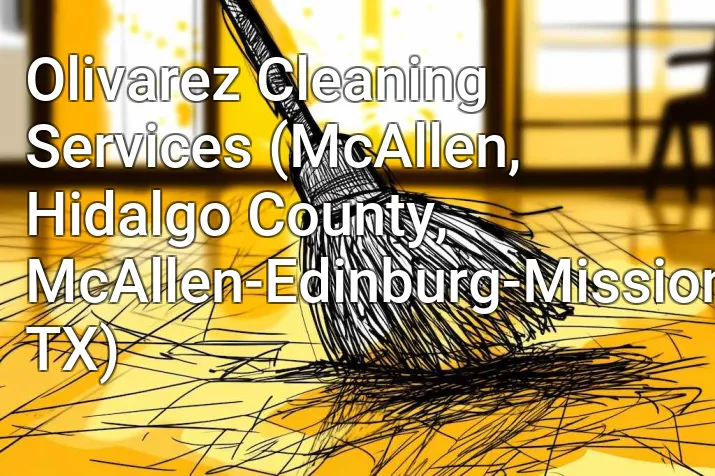 Olivarez Cleaning Services (McAllen, Hidalgo County, McAllen-Edinburg-Mission, TX)