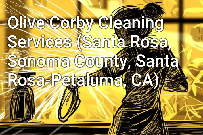 Olive Corby Cleaning Services (Santa Rosa, Sonoma County, Santa Rosa-Petaluma, CA)