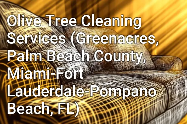 Olive Tree Cleaning Services (Greenacres, Palm Beach County, Miami-Fort Lauderdale-Pompano Beach, FL)