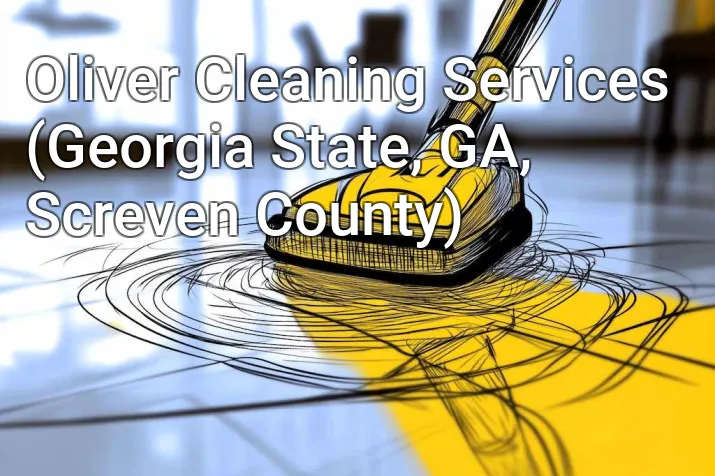 Oliver Cleaning Services (Georgia State, GA, Screven County)