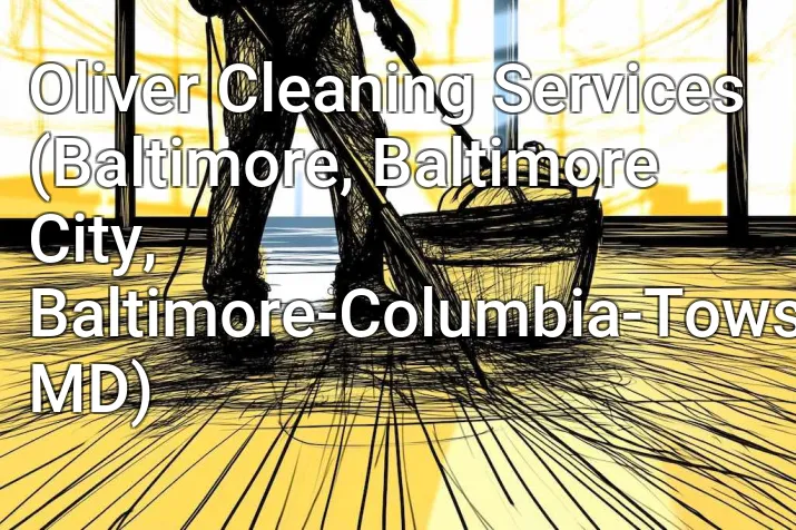 Oliver Cleaning Services (Baltimore, Baltimore City, Baltimore-Columbia-Towson, MD)