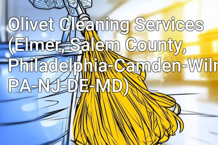 Olivet Cleaning Services (Elmer, Salem County, Philadelphia-Camden-Wilmington, PA-NJ-DE-MD)