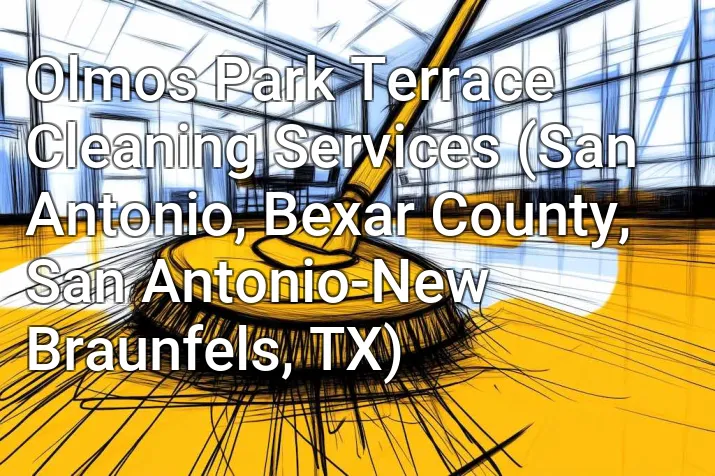 Olmos Park Terrace Cleaning Services (San Antonio, Bexar County, San Antonio-New Braunfels, TX)