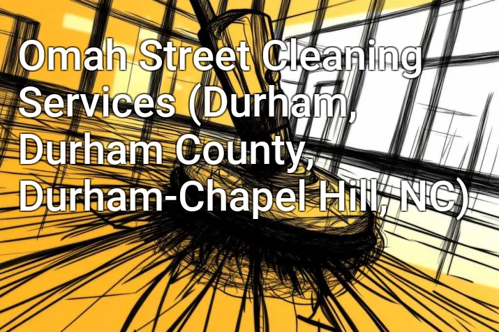 Omah Street Cleaning Services (Durham, Durham County, Durham-Chapel Hill, NC)