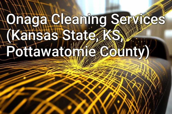 Onaga Cleaning Services (Kansas State, KS, Pottawatomie County)