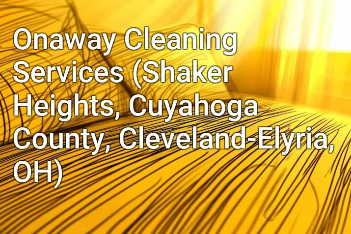 Onaway Cleaning Services (Shaker Heights, Cuyahoga County, Cleveland-Elyria, OH)