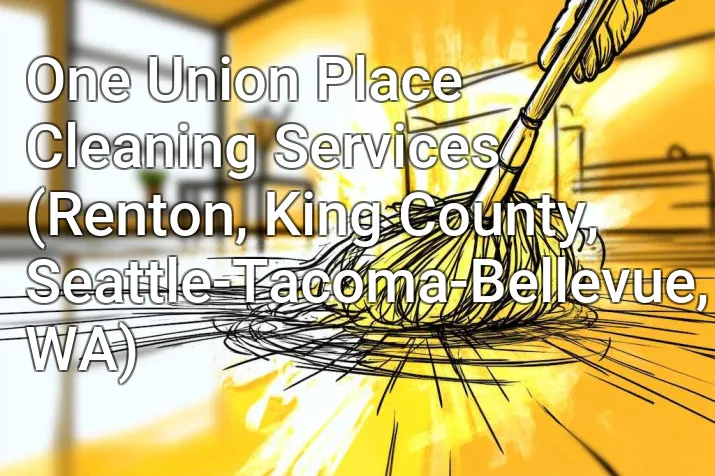 One Union Place Cleaning Services (Renton, King County, Seattle-Tacoma-Bellevue, WA)