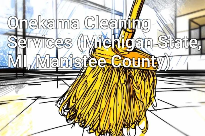 Onekama Cleaning Services (Michigan State, MI, Manistee County)