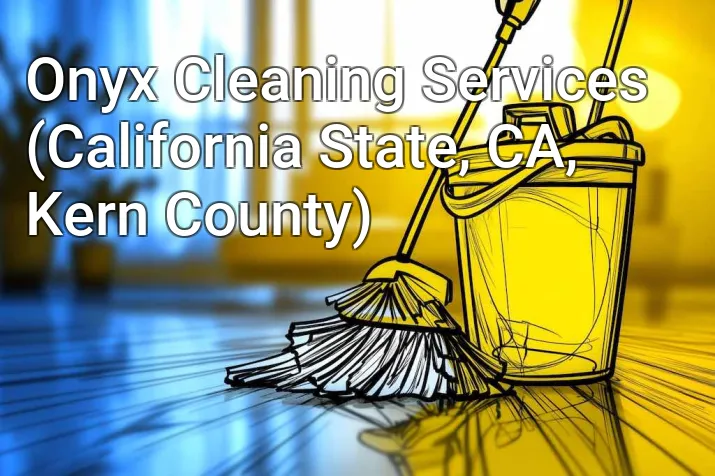 Onyx Cleaning Services (California State, CA, Kern County)