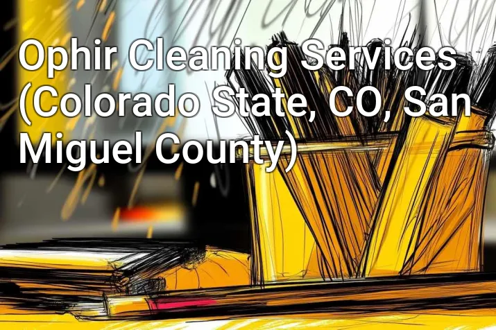 Ophir Cleaning Services (Colorado State, CO, San Miguel County)